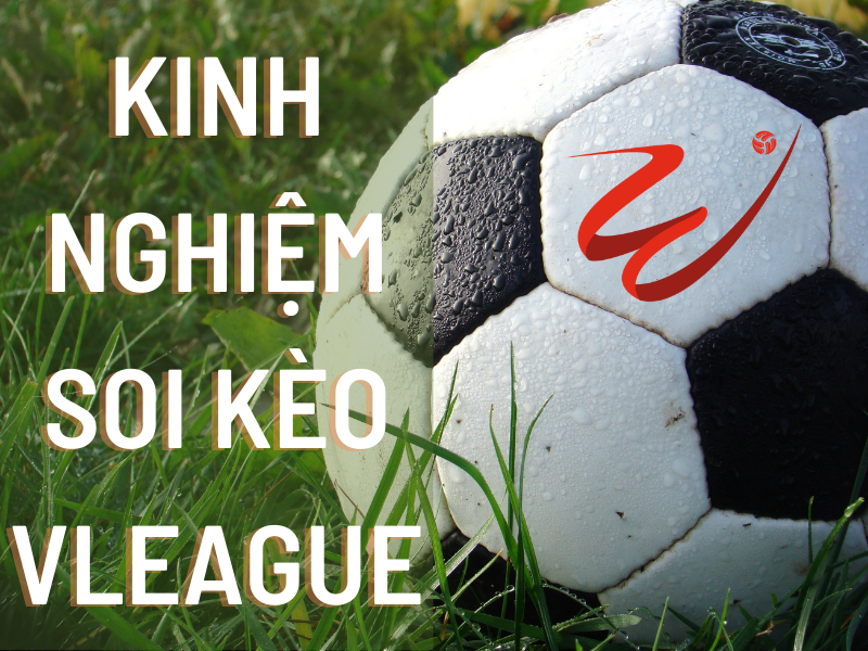 nhung-kinh-nghiẹm-can-thiet-khi-soi-keo-v-league